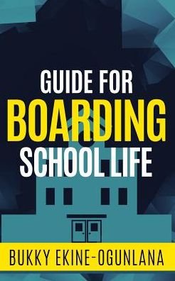 Cover for Bukky Ekine-Ogunlana · Guide for Boarding School Life (Paperback Book) (2019)