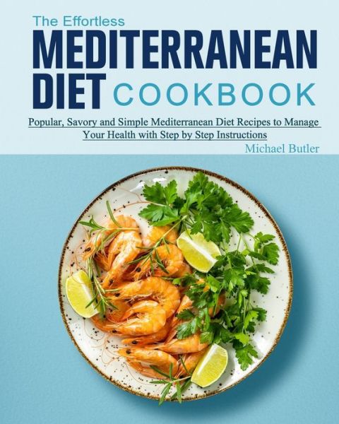 Cover for Michael Butler · The Effortless Mediterranean Diet Cookbook (Paperback Book) (2021)