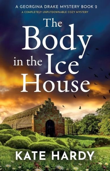 Cover for Kate Hardy · The Body in the Ice House: A completely unputdownable cozy mystery - A Georgina Drake Mystery (Paperback Book) (2024)