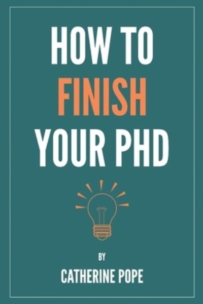 Catherine Pope · How to Finish Your PhD (Pocketbok) (2020)