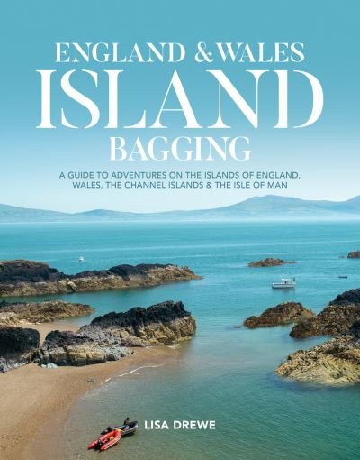Cover for Lisa Drewe · England &amp; Wales Island Bagging: A guide to adventures on the islands of England, Wales, the Channel Islands &amp; the Isle of Man (Paperback Book) (2021)