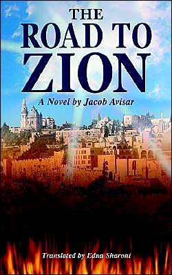 The Road to Zion - Jacob Avisar - Livros - New Generation Publishing - 9781844012909 - 27 de agosto de 2004