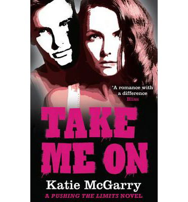 Take Me On - A Pushing the Limits Novel - Katie McGarry - Books - HarperCollins Publishers - 9781848452909 - June 6, 2014