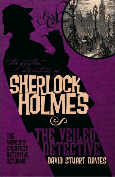 Cover for David Stuart Davies · The Further Adventures of Sherlock Holmes: The Veiled Detective - Further Adventures of Sherlock Holmes (Paperback Book) (2009)