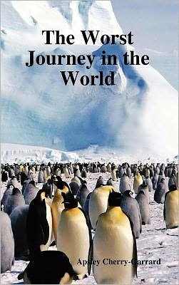 Cover for Apsley Cherry-Garrard · The Worst Journey in the World (Inbunden Bok) (2008)