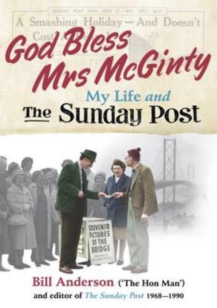 God Bless Mrs Mcginty!: My Life and the Sunday Post - Bill Anderson - Books - The Gresham Publishing Co. Ltd - 9781849343909 - March 1, 2016