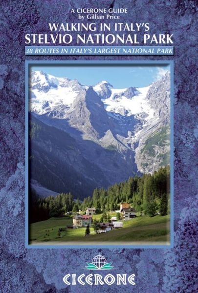 Walking in Italy's Stelvio National Park: Italy's largest alpine national park - Gillian Price - Bøker - Cicerone Press - 9781852846909 - 11. juni 2013