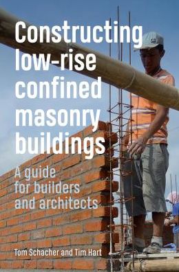 Cover for Tom Schacher · Constructing Low-rise Confined Masonry Buildings: A guide for builders and architects - Open Access (Hardcover Book) (2018)