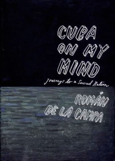 Cover for Roman De La Campa · Cuba on My Mind: Journeys to a Severed Nation (Hardcover Book) (2000)