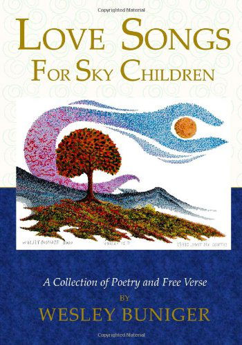 Cover for Wesley Buniger · Love Songs for Sky Children: a Collection of Poetry and Free Verse (Paperback Book) (2010)