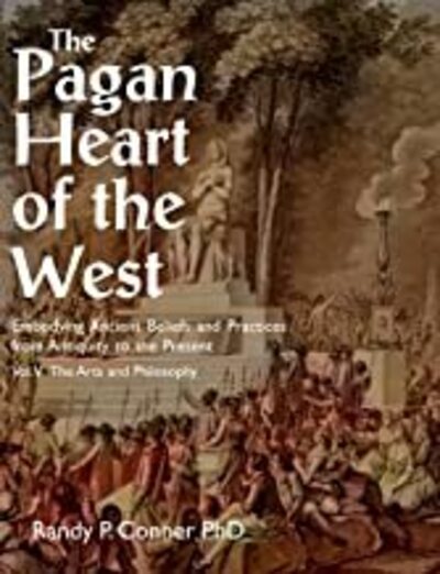 Cover for Randy P. Conner · The Pagan Heart of the West: Embodying Ancient Beliefs and Practices from Antiquity to the Present (Paperback Book) (2020)