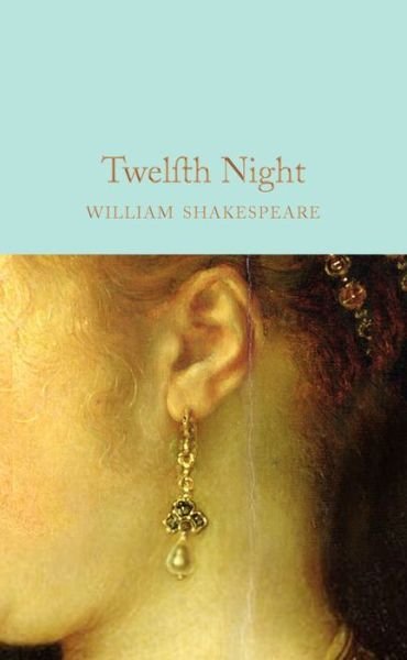 Twelfth Night - Macmillan Collector's Library - William Shakespeare - Böcker - Pan Macmillan - 9781909621909 - 11 augusti 2016