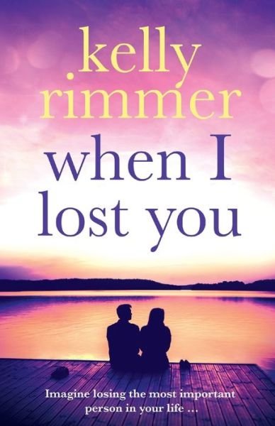 Cover for Kelly Rimmer · When I Lost You (Taschenbuch) (2016)