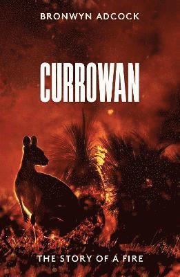 Cover for Bronwyn Adcock · Currowan: The Story of a Fire (Paperback Book) (2022)