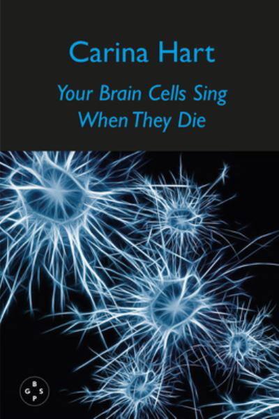 Cover for Carina Hart · Your Brain Cells Sing When They Die (Paperback Book) (2021)