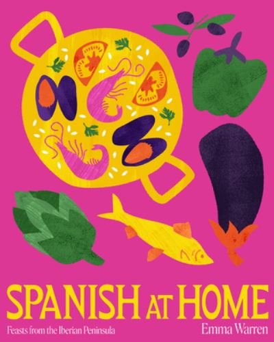 Cover for Emma Warren · Spanish at Home: Feasts from the Iberian Peninsula (Gebundenes Buch) (2022)