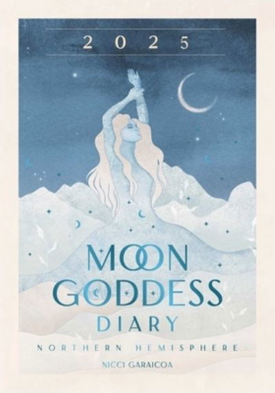 Cover for Nicci Garaicoa · 2025 Moon Goddess Diary - Northern Hemisphere: Seasonal planner for 2025 - Planners (Kalender) (2024)