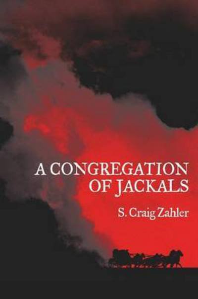 Cover for S Craig Zahler · A Congregation of Jackals: Author's Preferred Text (Taschenbuch) (2017)