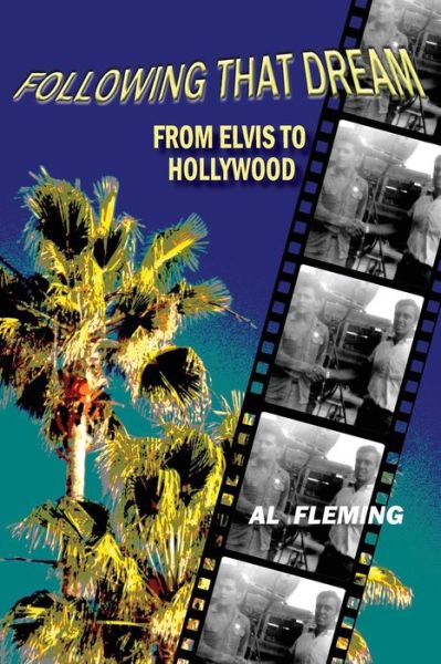 Cover for Al Fleming · Following That Dream from Elvis to Hollywood (Paperback Book) (2015)