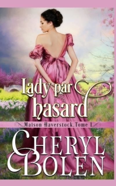 Lady par hasard - Cheryl Bolen - Kirjat - Harper & Appleton - 9781939602909 - maanantai 4. kesäkuuta 2018