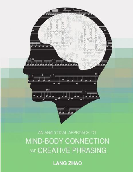 Cover for Lang Zhao · An Analytical Approach to Mind-Body Connection and Creative Phrasing (Paperback Bog) (2019)