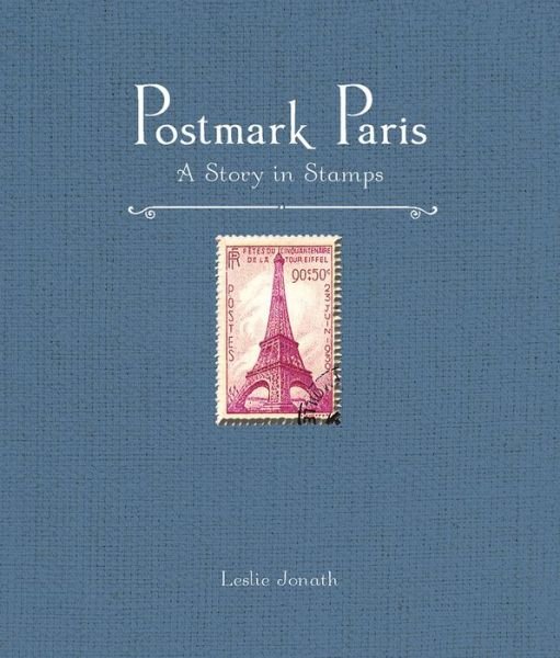 Cover for Leslie Jonath · Postmark Paris: A Story in Stamps (Hardcover Book) (2020)