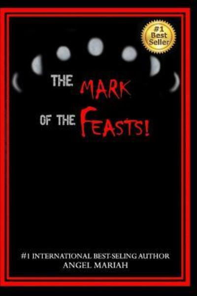Cover for Angel Mariah · The Mark of the Feasts! (Paperback Bog) (2017)
