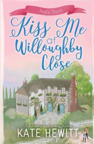 Cover for Kate Hewitt · Kiss Me at Willoughby Close (Paperback Book) (2017)