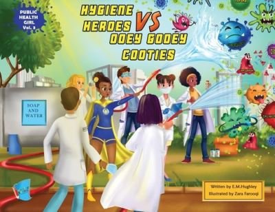 Hygiene Heroes VS Ooey Gooey Cooties - Em Hughley - Bøger - My Little Story Publishing LLC - 9781949081909 - 21. september 2021