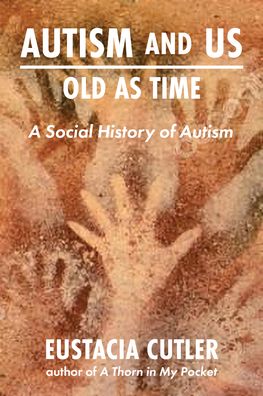 Cover for Eustacia Cutler · Autism and Us: Old as Time: A Social History of Autism (Paperback Book) (2022)