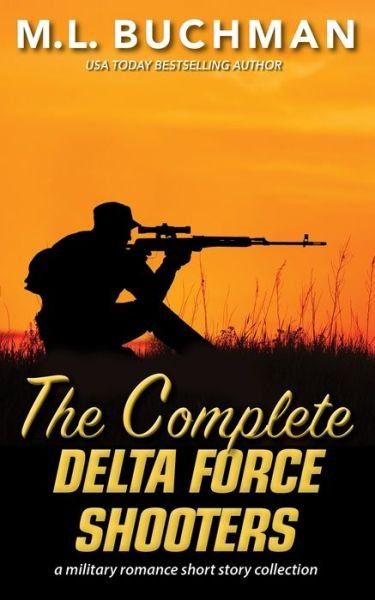 Cover for M L Buchman · The Complete Delta Force Shooters: a Special Operations military romance story collection - Delta Force Short Stories (Pocketbok) (2020)