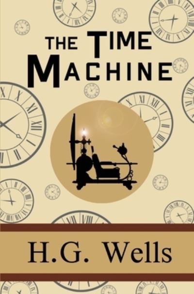 The Time Machine - H G Wells - Books - SDE Classics - 9781949982909 - October 24, 2018