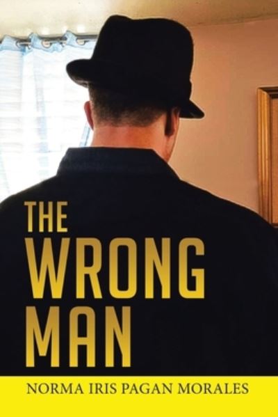 Wrong Man - Norma Iris Pagan Morales - Books - Print & Media, Westpoint - 9781959895909 - July 10, 2023