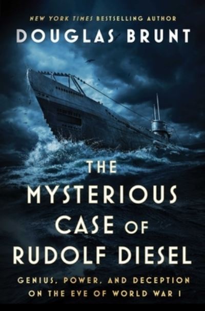 Cover for Douglas Brunt · The Mysterious Case of Rudolf Diesel: Genius, Power, and Deception on the Eve of World War I (Hardcover Book) (2023)