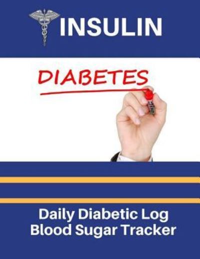 Cover for Jessica Miller · Insulin Daily Diabetic Log (Taschenbuch) (2018)