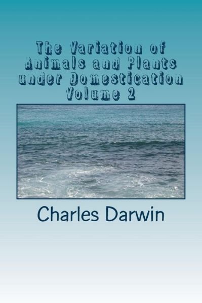 Cover for Charles Darwin · The Variation of Animals and Plants under Domestication Volume 2 (Pocketbok) (2018)