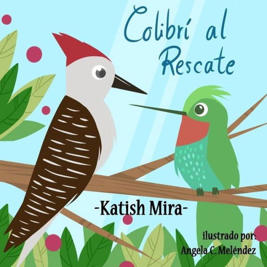 Cover for Katish Mira · Colibri al Rescate (Paperback Book) (2018)