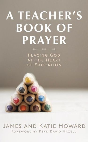 Cover for James &amp; Katie Howard · A Teacher's Book of Prayer (Taschenbuch) (2017)