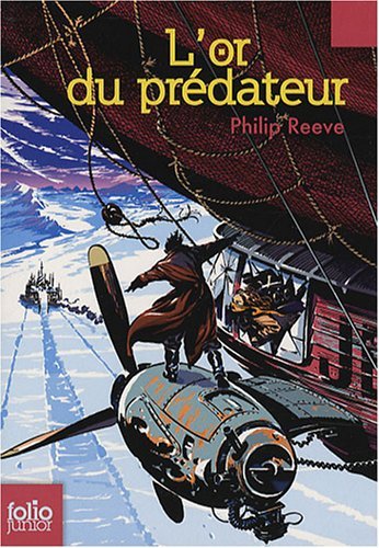 Cover for Philip Reeve · Or Du Predateur (Folio Junior) (French Edition) (Taschenbuch) [French edition] (2007)