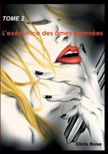 Cover for Chris Rose · L'exécutrice Des Âmes Damnées Tome 2 (Paperback Book) [French edition] (2015)