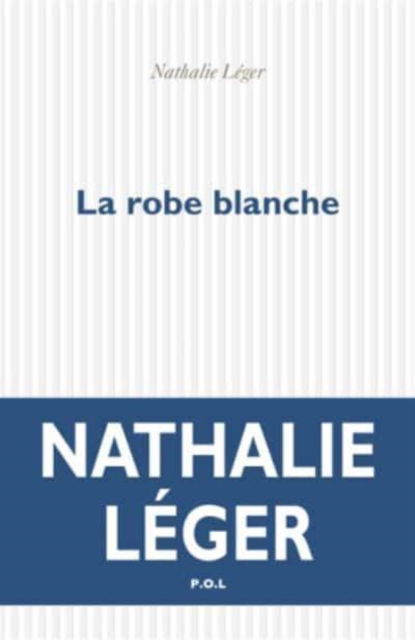 Cover for Nathalie Leger · La robe blanche (MERCH) (2018)