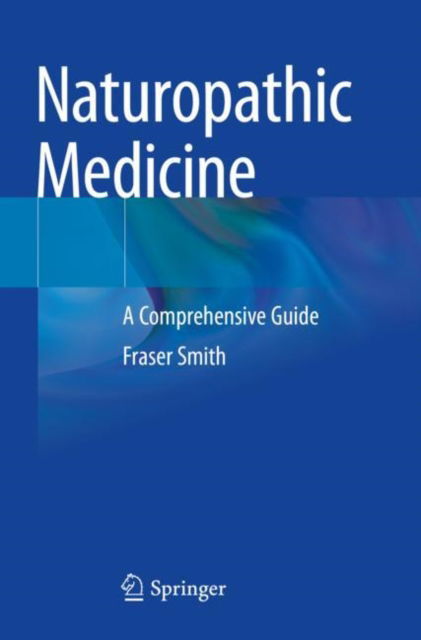 Cover for Fraser Smith · Naturopathic Medicine: A Comprehensive Guide (Taschenbuch) [1st ed. 2022 edition] (2023)