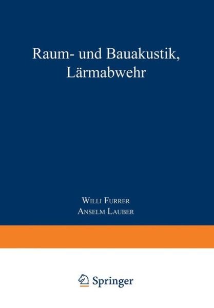 Cover for Furrer · Raum- Und Bauakustik, Larmabwehr (Paperback Bog) [3rd 3. Aufl. 1972. Softcover Reprint of the Origin edition] (2014)