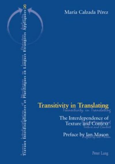 Cover for Maria Calzada-Perez · Transitivity in Translating: The Interdependence of Texture and Context - Travaux Interdisciplinaires et Plurilingues (Paperback Book) (2006)