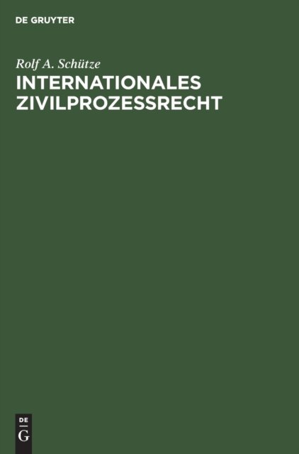 Internationales Zivilprozessrecht - Rolf A. Schütze - Bücher - W. de Gruyter - 9783110081909 - 1. März 1980