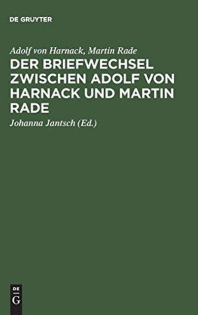 Der Briefwechsel zwischen Adolf von Harnack und Martin Rade - Adolf Von Harnack - Livros - De Gruyter - 9783110151909 - 28 de outubro de 1996