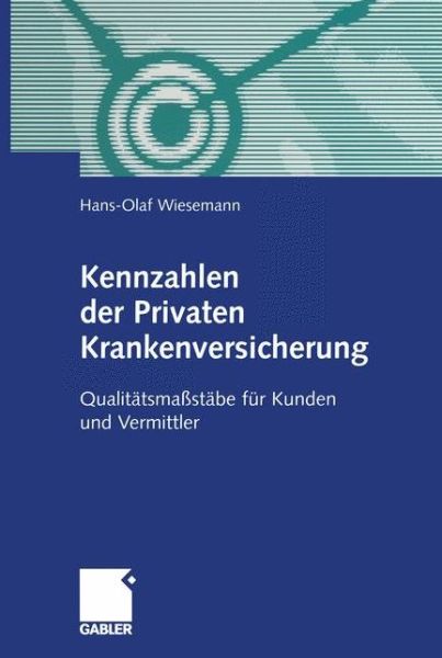 Cover for Wiesemann · Kennzahlen Der Privaten Krankenversicherung: Qualitatsmassstabe Fur Kunden Und Vermittler (Paperback Book) [Softcover Reprint of the Original 1st 2001 edition] (2012)