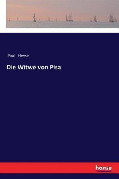 Die Witwe von Pisa - Paul Heyse - Books - Hansebooks - 9783337354909 - November 23, 2017