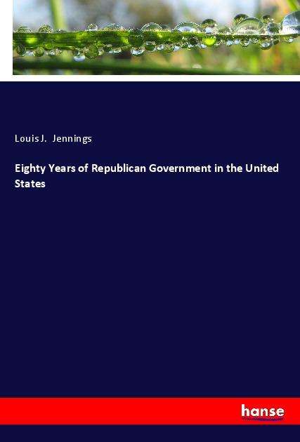 Cover for Jennings · Eighty Years of Republican Gov (Book)