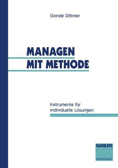 Gonde Dittmer · Managen Mit Methode: Instrumente Fur Individuelle Loesungen (Paperback Book) [1995 edition] (1994)